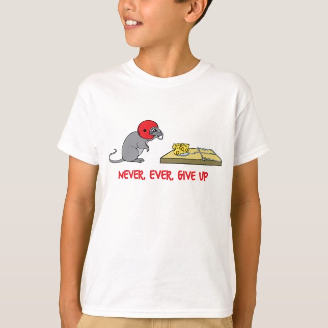 Never ever give up T-Shirt (Front)
