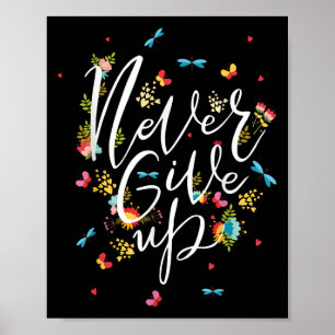 Never Ever Give Up Tee Shirt, Cool Novelty Quotes  Poster
