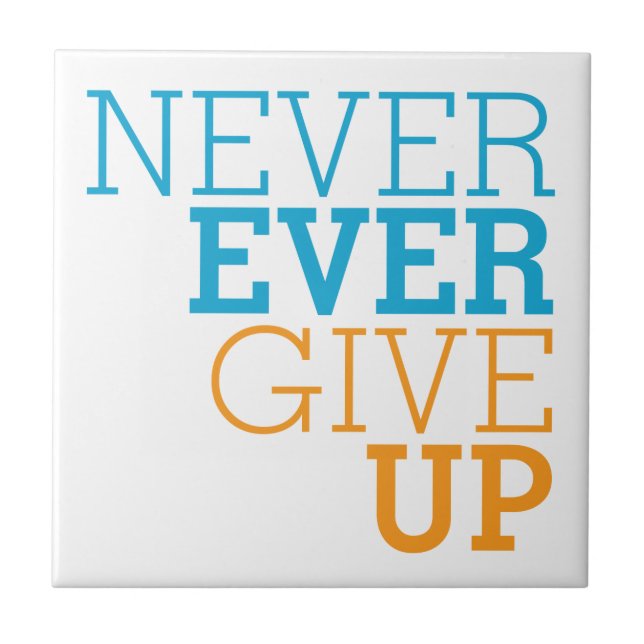 Never Ever Give Up Tile (Front)