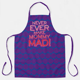 Never Ever Make Mommy Mad! Spots Apron