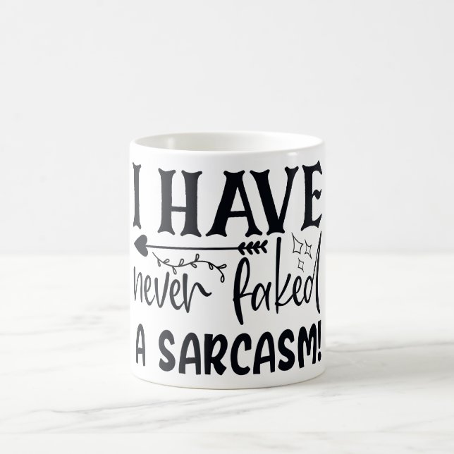 Never Faked A Sarcasm Funny Sarcastic Quote Sassy Coffee Mug (Center)