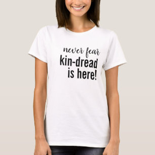 Never FEAR KIN-DREAD Is Here, Sporting Parent Fun T-Shirt