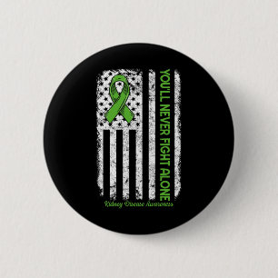 Never Fight Alone Flag Green Kidney Disease Awaren 2 Inch Round Button