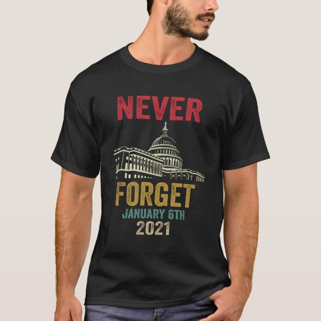Never Forget 6Th January 2021 Distressed T-Shirt (Front)