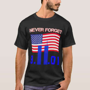 Never Forget 9 11  T-Shirt