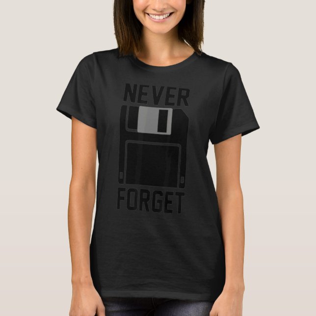 Never Forget About The Old Floppy Disc T-Shirt (Front)