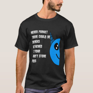 Never Forget Be Demons In Thrift Store Finds Blue  T-Shirt