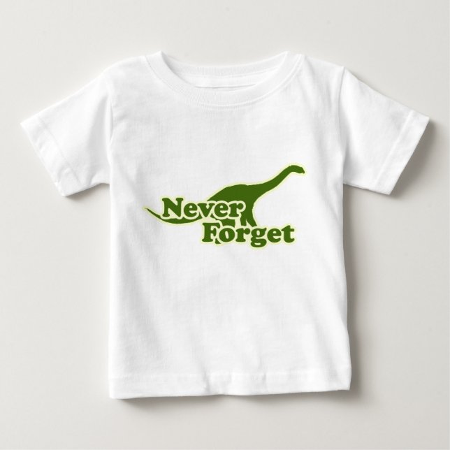 Never Forget Dinosaurs Baby T-Shirt (Front)