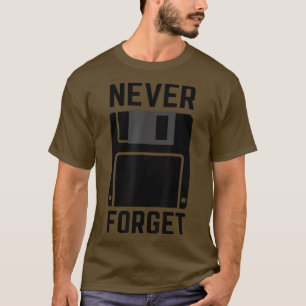 Never Forget Floppy Disc Vintage Tech Funny T-Shirt