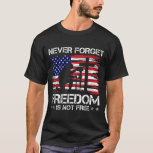 Never Forget Freedom is Not USA Flag Memorial Day T-Shirt