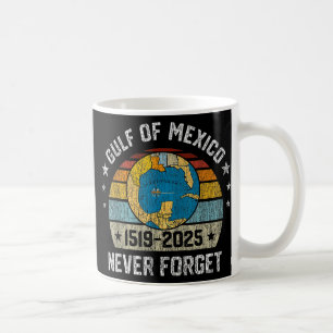 Never Forget Gulf Of Mexico 1519 2025  Coffee Mug