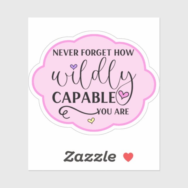 Never Forget How Wildly Capable You Are Pink Heart (Sheet)