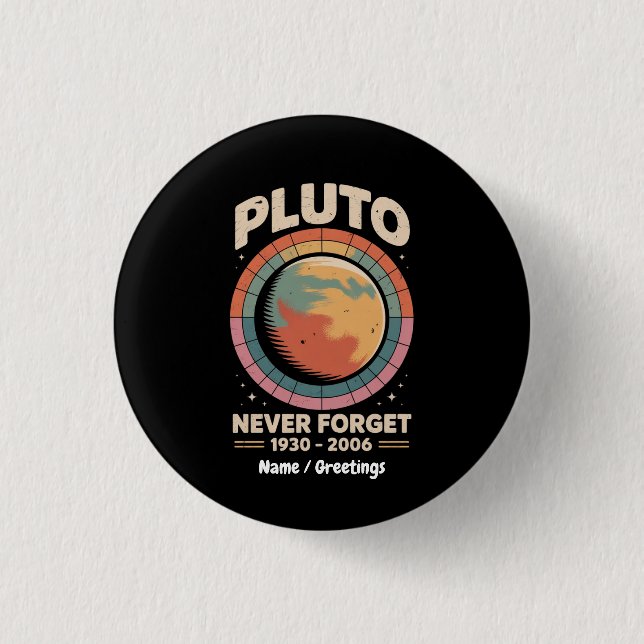 Never Forget Pluto 1930-2006 Funny Retro Space  1 Inch Round Button (Front)