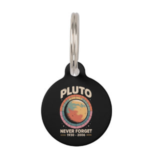 Never Forget Pluto 1930-2006 Funny Retro Space  Pet Tag