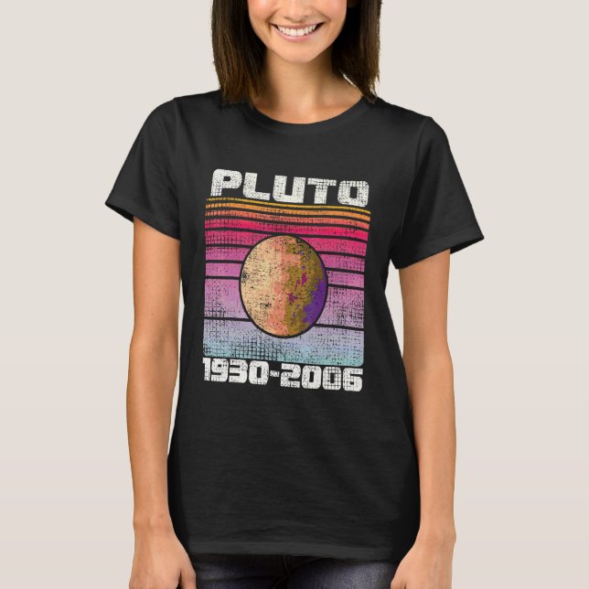 Never Forget Pluto 1930  2006 Retro  Space Pluto 4 T-Shirt (Front)