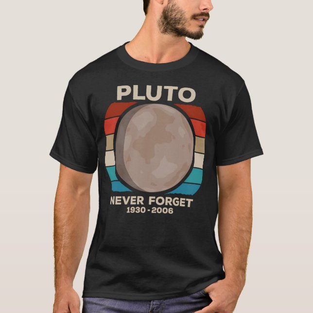 Never Forget Pluto - 1930-2006 T-Shirt (Front)