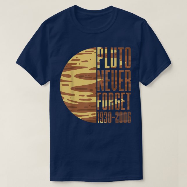 Never Forget Pluto Astronomy Planet Space Science  T-Shirt (Design Front)