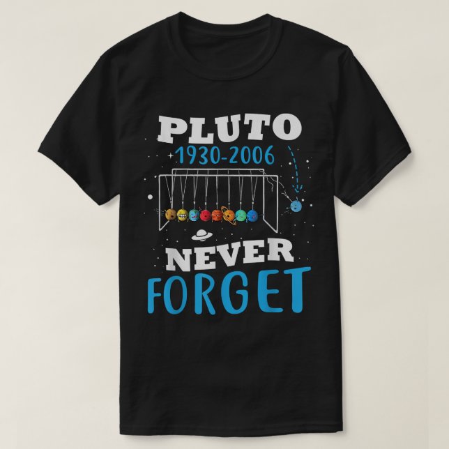 Never Forget Pluto Funny Astronomy Space Science  T-Shirt (Design Front)