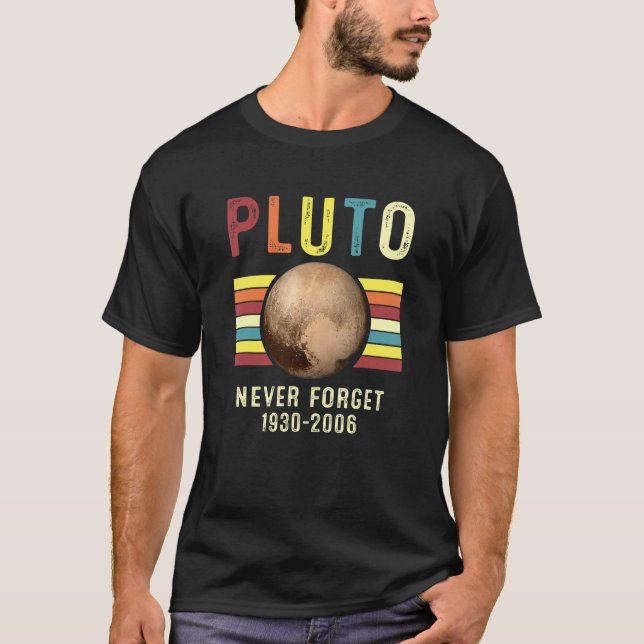 Never Forget Pluto  Planet Space Solar System  1 T-Shirt (Front)