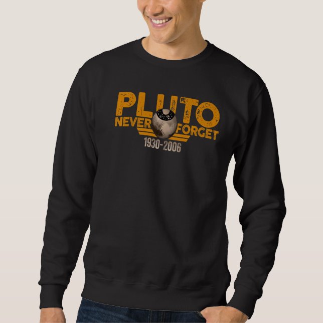 Never Forget Pluto Retro Style  Space  11 Sweatshirt (Front)