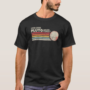 Never Forget Pluto Shirt. Retro Style Funny Space, T-Shirt