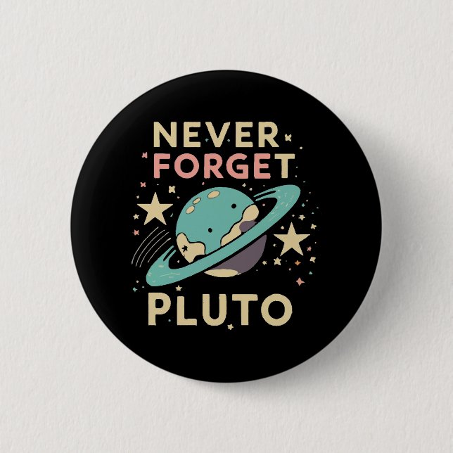 Never Forget Pluto Space Science 2 Inch Round Button (Front)