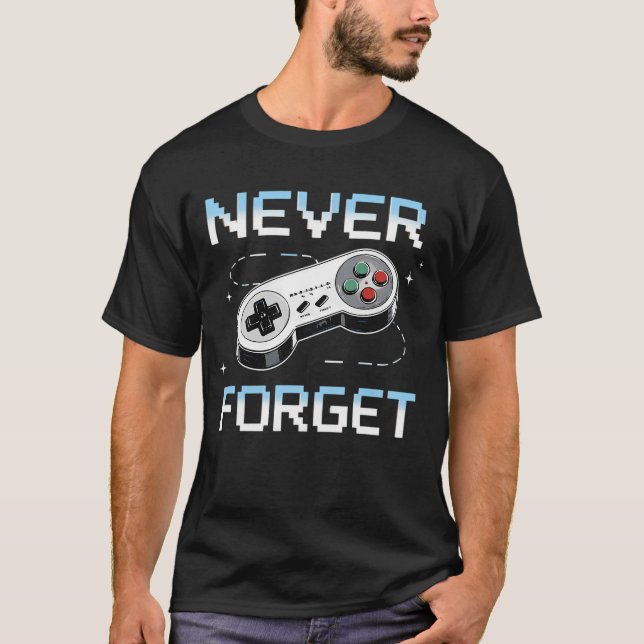 Never Forget Retro Gaming for True Classic Game  T-Shirt (Front)