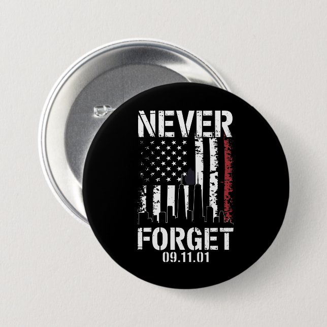 Never Forget September 11 2001 Memorial Day  3 Inch Round Button (Front & Back)