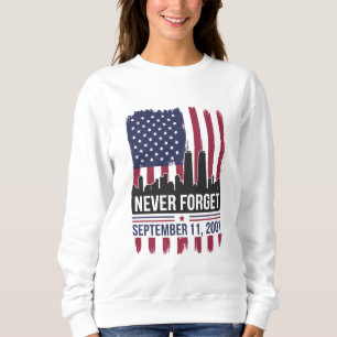 Never Forget September 11 2001 Memorial Day USA Sweatshirt