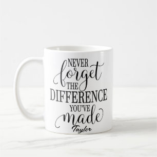 Never Forget The Difference: Motivational Quote Coffee Mug