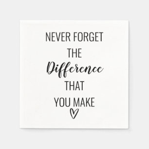 Never Forget The Difference That You Make Napkin