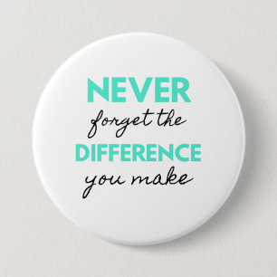 Never Forget The Difference You Make 2 3 Inch Round Button