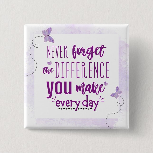 Never Forget the Difference You Make 2 Inch Square Button (Front)