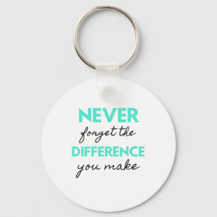 Never Forget The Difference You Make 2 Keychain