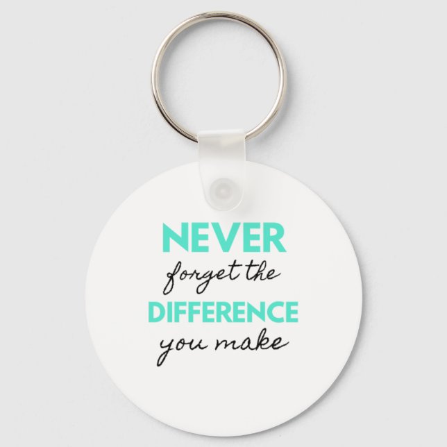 Never Forget The Difference You Make 2 Keychain (Front)