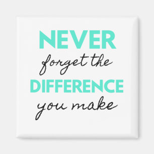Never Forget The Difference You Make 2 Magnet