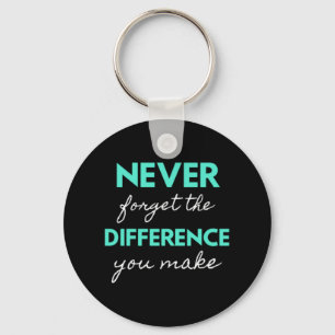 Never Forget The Difference You Make Keychain