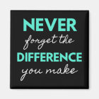 Never Forget The Difference You Make