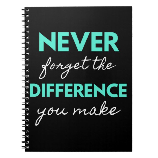Never Forget The Difference You Make Notebook (Front)
