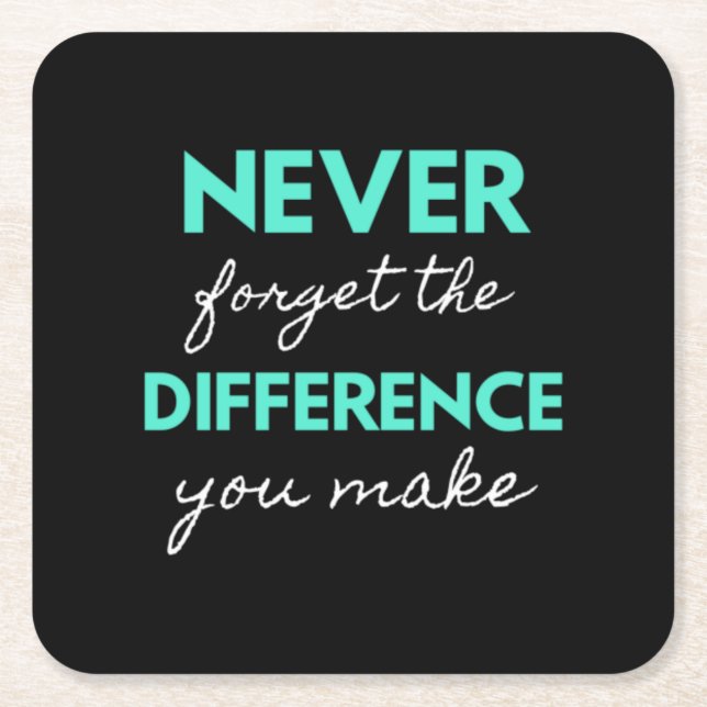 Never Forget The Difference You Make Square Paper Coaster (Front)