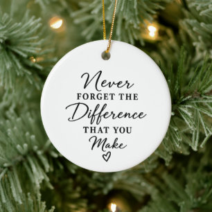 Never Forget the Difference You MAKE, Thank You G Ceramic Ornament