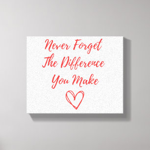 Never Forget The Difference You Make, Thankful Canvas Print