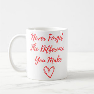 Never Forget The Difference You Make, Thankful Coffee Mug