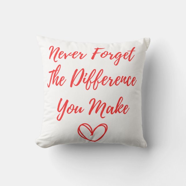 Never Forget The Difference You Make, Thankful Throw Pillow (Front)
