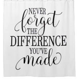 Never Forget the Difference You’ve Made