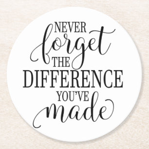 Never Forget the Difference You’ve Made Round Paper Coaster