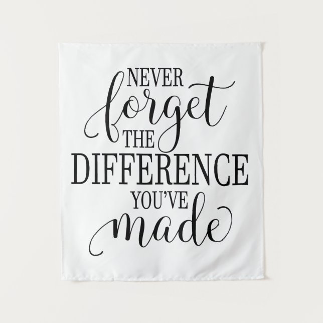 Never Forget the Difference You’ve Made Tapestry (Front)