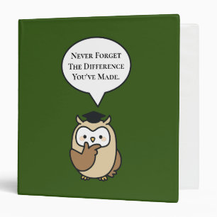 Never Forget The Difference You've Made Cute Owl Binder