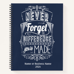 Never Forget The Difference You've Made Notebook