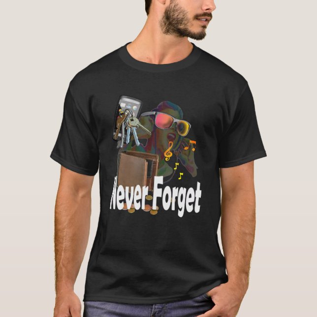 Never-Forget-these items T-Shirt (Front)